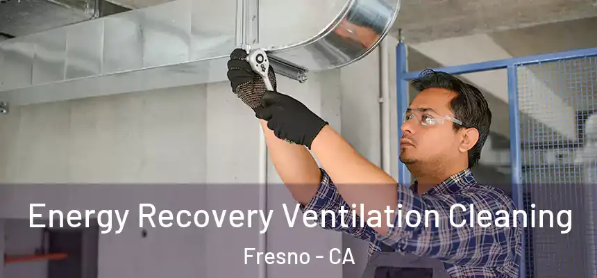  Energy Recovery Ventilation Cleaning Fresno - CA