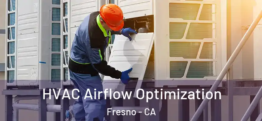  HVAC Airflow Optimization Fresno - CA