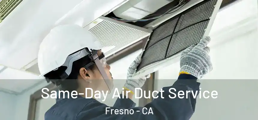  Same-Day Air Duct Service Fresno - CA